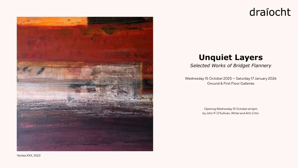Unquiet Layers | Bridget Flannery at The Blanchardstown Centre
