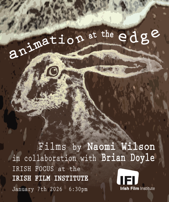 Animation At The Edge | Naomi Wilson at the Irish Film Institute
