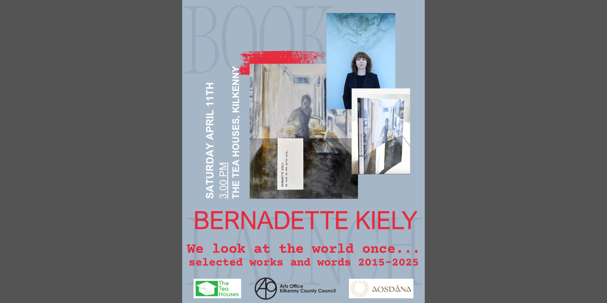 Bernadette Kiely: We look at the world once… Selected Works and Words 2015–2025 | Book Launch at the Tea Houses