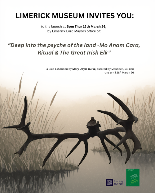 Deep into the psyche of the land - Mo anam Cara, Ritual & The Great Irish Elk | Mary Doyle Burke at Limerick Museum