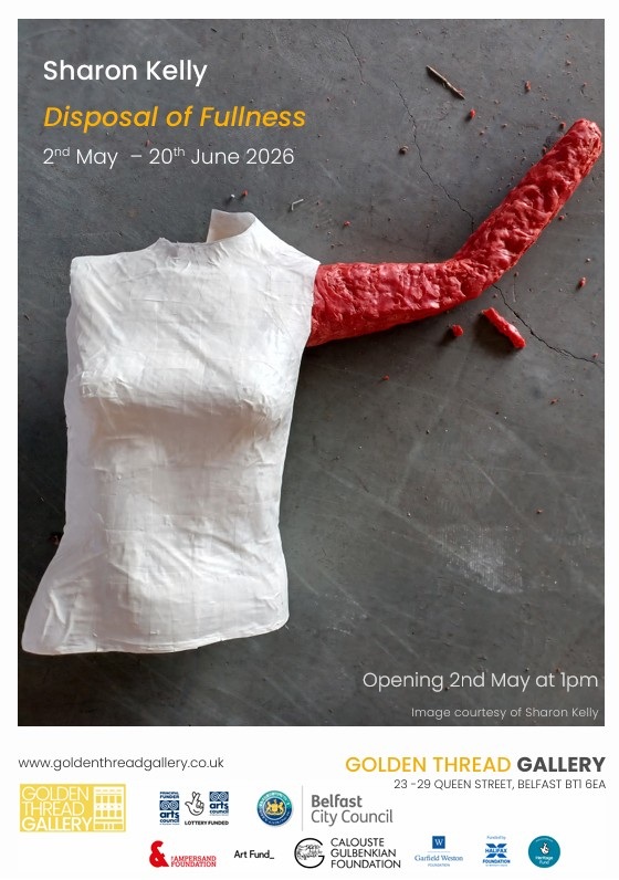 Disposal of Fullness | Sharon Kelly at the Golden Thread Gallery