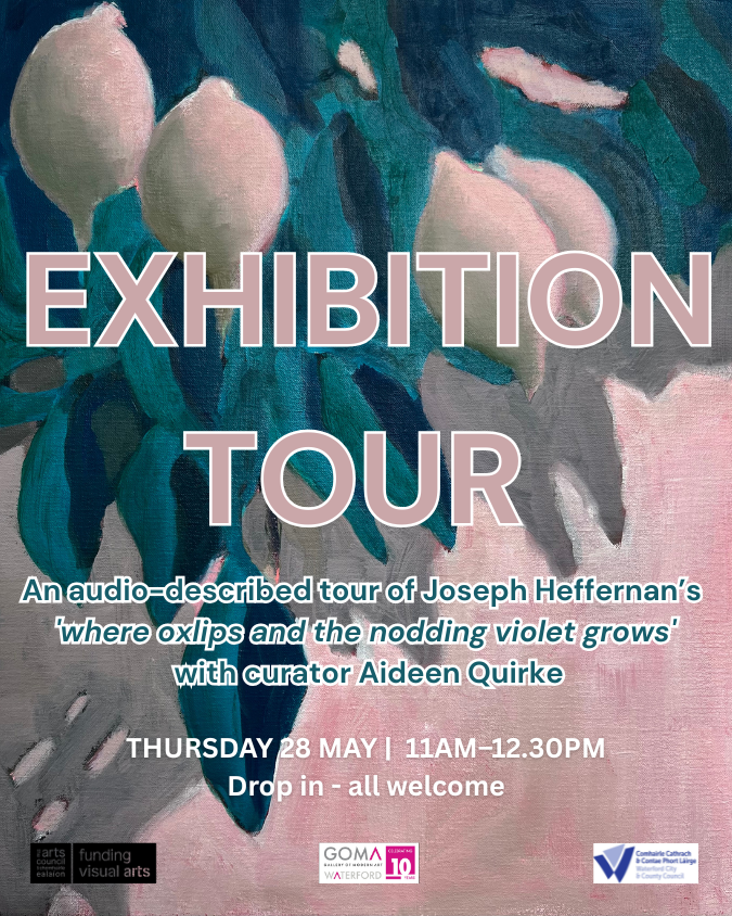Event | ‘where oxlips and the nodding violet grows’ at GOMA Waterford