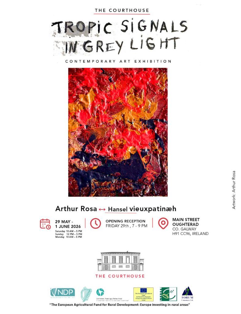 Tropic Signals in Grey Light | Hansel Vieuxpatinaeh and Arthur Rosa at Oughterard Courthouse