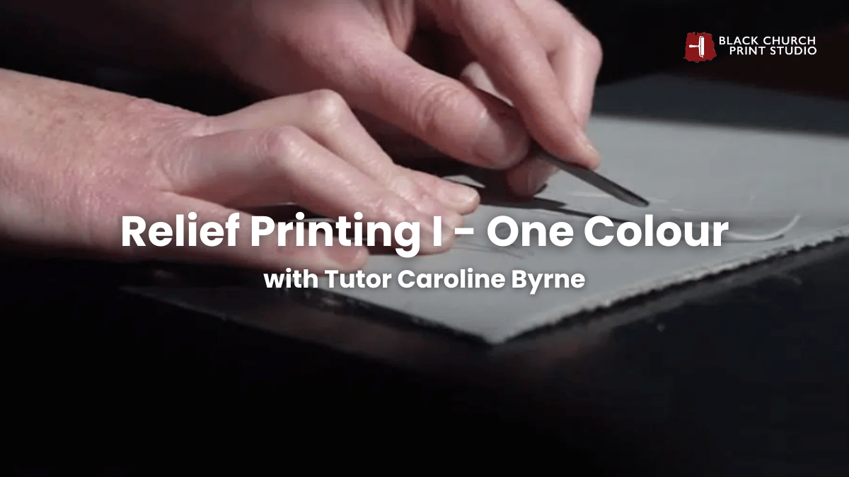 Workshop | Relief Printing with Caroline Byrne at Black Church Print Studio