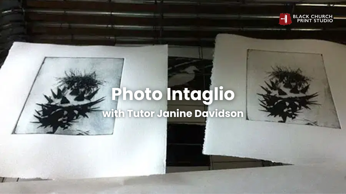 Workshop | Photo Intaglio with Janine Davidson at Black Church Print Studio