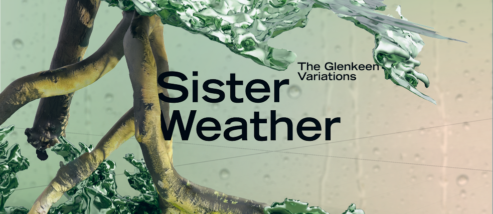 The Glenkeen Variations- Sister Weather | Group Exhibition at the Goethe-Institut