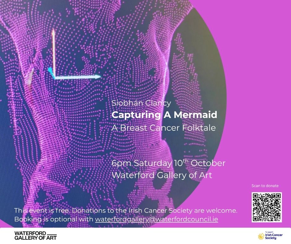 Capturing a Mermaid – A Breast Cancer Folktale | Siobhán Clancy at the Waterford Gallery of Art