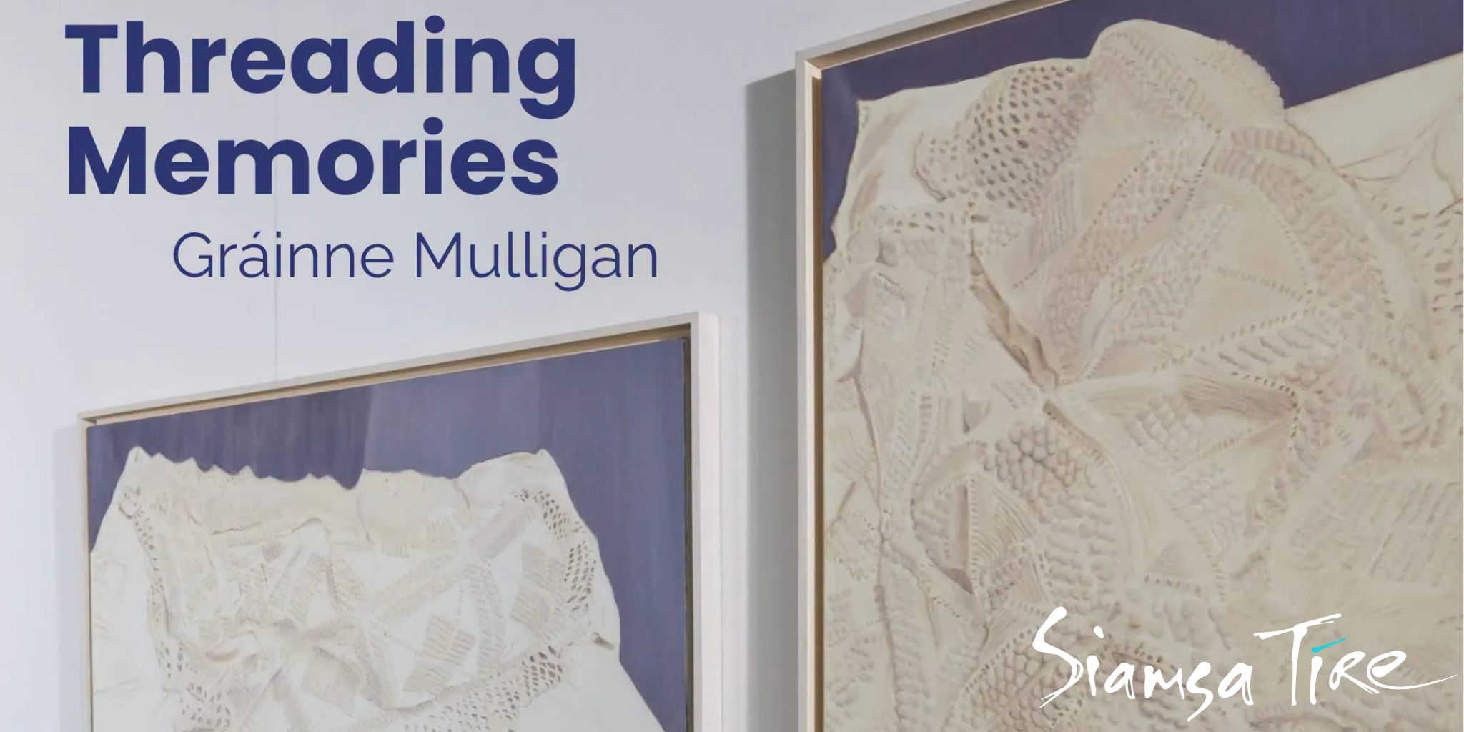 Threading Memories | Gráinne Mulligan at Siamsa Tíre Theatre & Arts Centre